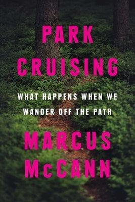 Park Cruising: What Happens When We Wander Off the Path - Paperback