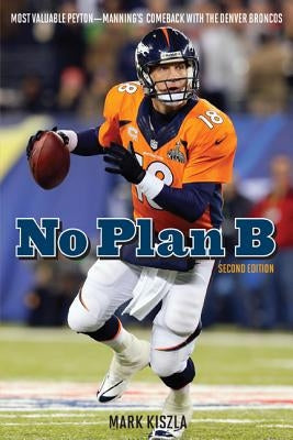 No Plan B: Most Valuable Peyton-Manning's Comeback with the Denver Broncos - Paperback | Diverse Reads