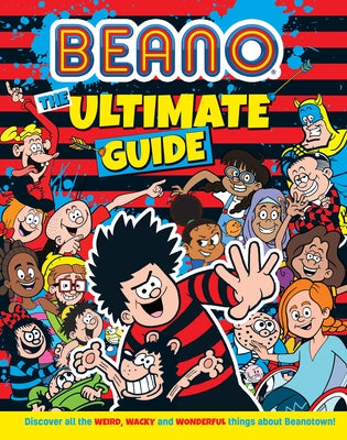 Beano the Ultimate Guide: Discover All the Weird, Wacky and Wonderful Things about Beanotown - Hardcover | Diverse Reads