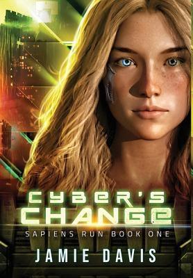 Cyber's Change: Sapiens Run Book 1 - Hardcover | Diverse Reads