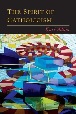 The Spirit of Catholicism - Paperback | Diverse Reads