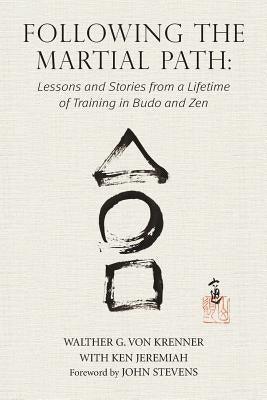 Following the Martial Path: Lessons and Stories from a Lifetime of Training in Budo and Zen - Paperback | Diverse Reads