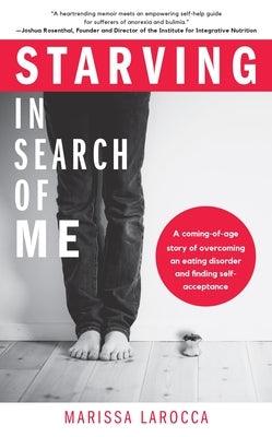 Starving in Search of Me: A Coming-Of-Age Story of Overcoming an Eating Disorder and Finding Self-Acceptance (Eating Disorder Recovery and Gay R - Paperback | Diverse Reads