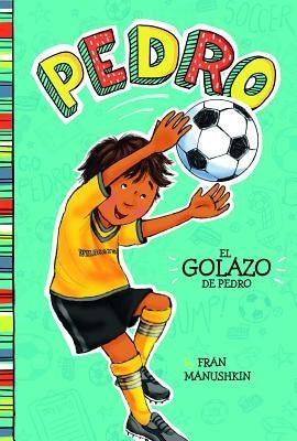 El Golazo de Pedro = Pedro's Big Goal - Hardcover | Diverse Reads