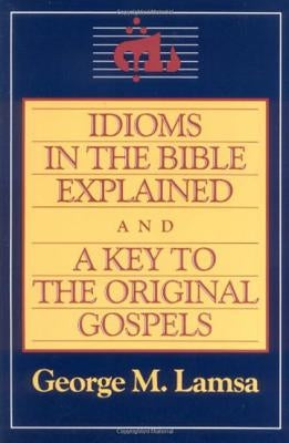 Idioms in the Bible Explained and a Key to the Original Gospel - Paperback | Diverse Reads