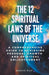 The 12 Spiritual Laws of the Universe: A Comprehensive Guide to Achieving Personal Growth and Spiritual Enlightenment - Paperback | Diverse Reads