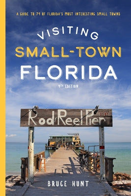 Visiting Small-Town Florida: A Guide to 79 of Florida's Most Interesting Small Towns - Paperback | Diverse Reads