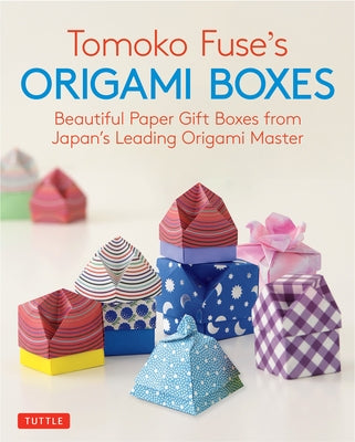 Tomoko Fuse's Origami Boxes: Beautiful Paper Gift Boxes from Japan's Leading Origami Master (Origami Book with 30 Projects) - Paperback | Diverse Reads