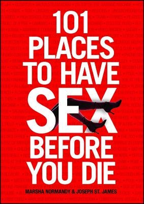 101 Places to Have Sex Before You Die - Paperback | Diverse Reads