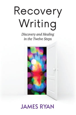 Recovery Writing: Discovery and Healing in the Twelve Steps - Paperback | Diverse Reads