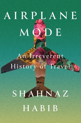 Airplane Mode: An Irreverent History of Travel - Hardcover | Diverse Reads