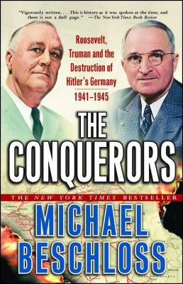 The Conquerors: Roosevelt, Truman and the Destruction of Hitler's Germany, 1941-1945 - Paperback | Diverse Reads