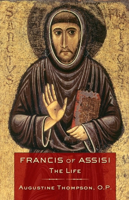 Francis of Assisi: The Life - Paperback | Diverse Reads