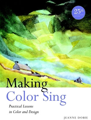 Making Color Sing, 25th Anniversary Edition: Practical Lessons in Color and Design - Paperback | Diverse Reads