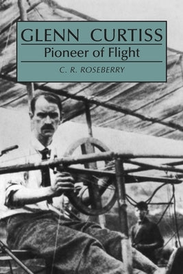 Glenn Curtiss: Pioneer of Flight / Edition 1 - Paperback | Diverse Reads