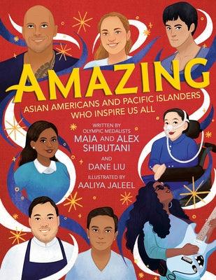 Amazing: Asian Americans and Pacific Islanders Who Inspire Us All - Hardcover