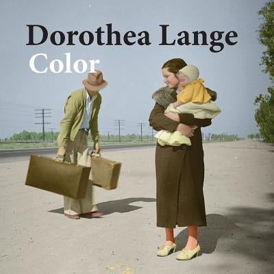 Dorothea Lange color: photography - Paperback | Diverse Reads