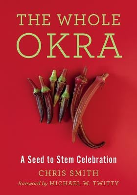 The Whole Okra: A Seed to Stem Celebration - Paperback | Diverse Reads