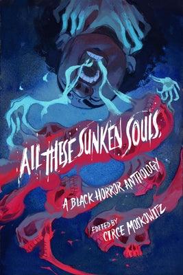 All These Sunken Souls: A Black Horror Anthology - Hardcover | Diverse Reads