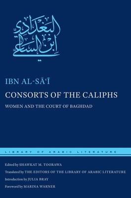 Consorts of the Caliphs: Women and the Court of Baghdad - Hardcover | Diverse Reads