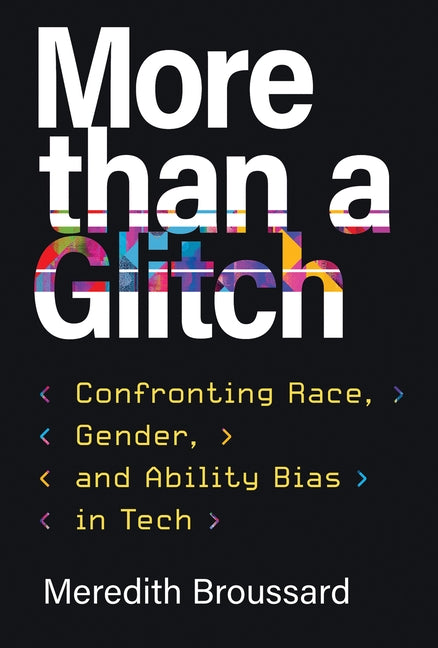 More Than a Glitch: Confronting Race, Gender, and Ability Bias in Tech - Paperback | Diverse Reads