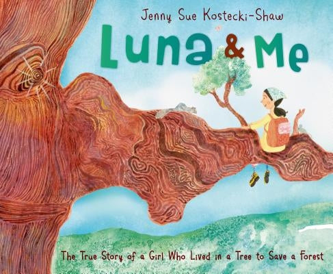 Luna & Me: The True Story of a Girl Who Lived in a Tree to Save a Forest - Hardcover | Diverse Reads