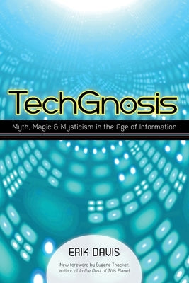 TechGnosis: Myth, Magic, and Mysticism in the Age of Information - Paperback | Diverse Reads