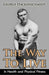 The Way To Live: In Health and Physical Fitness (Original Version, Restored) - Paperback | Diverse Reads
