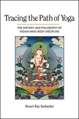 Tracing the Path of Yoga: The History and Philosophy of Indian Mind-Body Discipline - Paperback | Diverse Reads