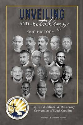 Unveiling and Retelling Our History: Baptist Educational & Missionary Convention of South Carolina - Paperback | Diverse Reads