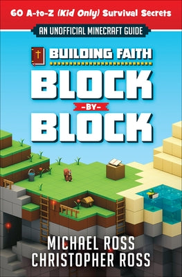 Building Faith Block by Block: [An Unofficial Minecraft Guide] 60 A-to-Z (Kid Only) Survival Secrets - Paperback | Diverse Reads