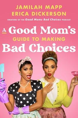 A Good Mom's Guide to Making Bad Choices - Hardcover |  Diverse Reads