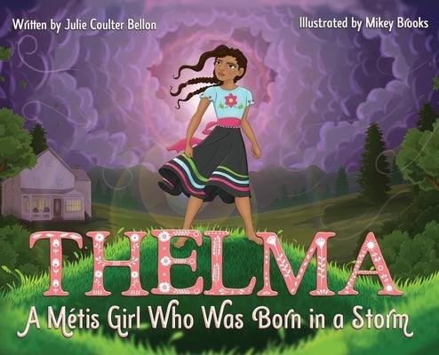 Thelma: A Métis Girl Who Was Born in a Storm - Hardcover | Diverse Reads