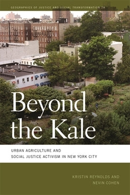Beyond the Kale: Urban Agriculture and Social Justice Activism in New York City - Paperback | Diverse Reads