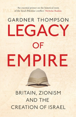 Legacy of Empire: Britain, Zionism and the Creation of Israel - Paperback | Diverse Reads