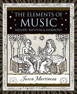 Elements of Music: Melody, Rhythm, and Harmony - Hardcover | Diverse Reads