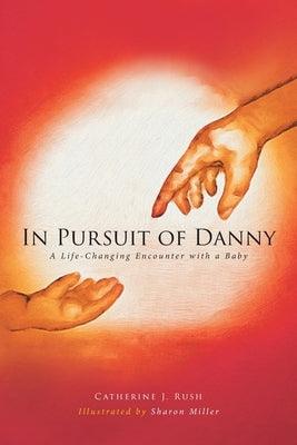 In Pursuit of Danny: A Life-Changing Encounter with a Baby - Paperback | Diverse Reads