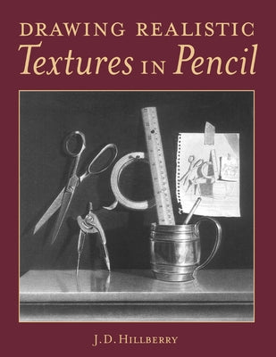 Drawing Realistic Textures in Pencil - Paperback | Diverse Reads