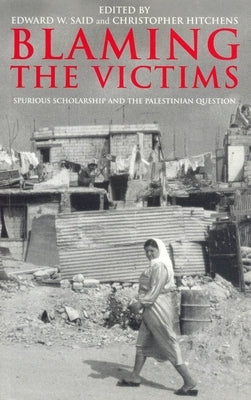 Blaming the Victims: Spurious Scholarship and the Palestinian Question / Edition 1 - Paperback | Diverse Reads
