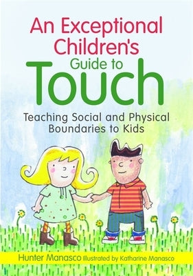An Exceptional Children's Guide to Touch: Teaching Social and Physical Boundaries to Kids - Hardcover | Diverse Reads
