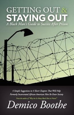Getting Out & Staying Out: A Black Man's Guide to Success After Prison - Paperback | Diverse Reads