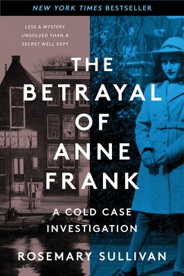 The Betrayal of Anne Frank: A Cold Case Investigation - Paperback | Diverse Reads