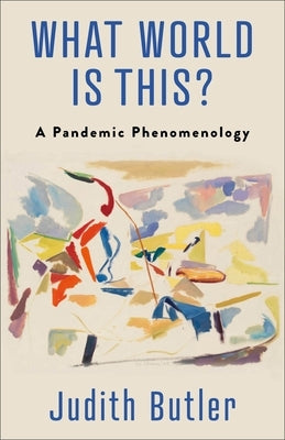 What World Is This?: A Pandemic Phenomenology - Paperback | Diverse Reads