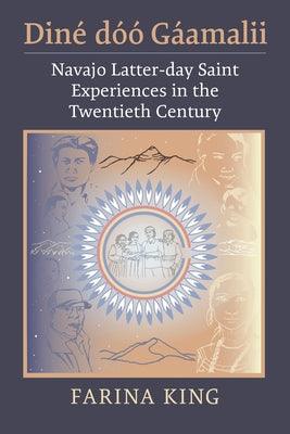 Diné Dóó Gáamalii: Navajo Latter-Day Saint Experiences in the Twentieth Century - Hardcover | Diverse Reads