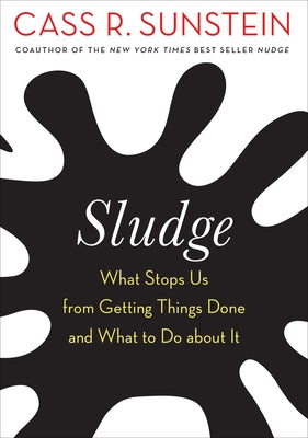 Sludge: What Stops Us from Getting Things Done and What to Do about It - Paperback | Diverse Reads