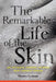 The Remarkable Life of the Skin: An Intimate Journey Across Our Largest Organ - Hardcover | Diverse Reads