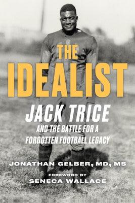 The Idealist: Jack Trice and the Battle for a Forgotten Football Legacy - Hardcover | Diverse Reads