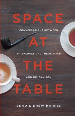 Space at the Table: Conversations between an Evangelical Theologian and His Gay Son - Paperback | Diverse Reads