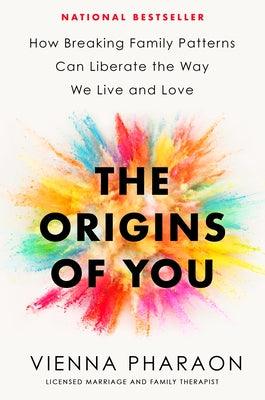 The Origins of You: How Breaking Family Patterns Can Liberate the Way We Live and Love - Hardcover | Diverse Reads