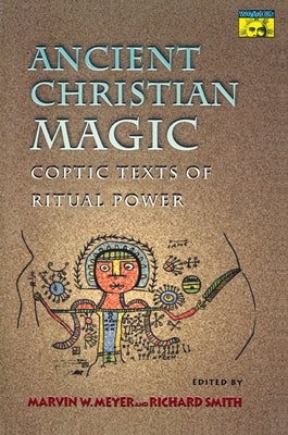 Ancient Christian Magic: Coptic Texts of Ritual Power - Paperback | Diverse Reads
